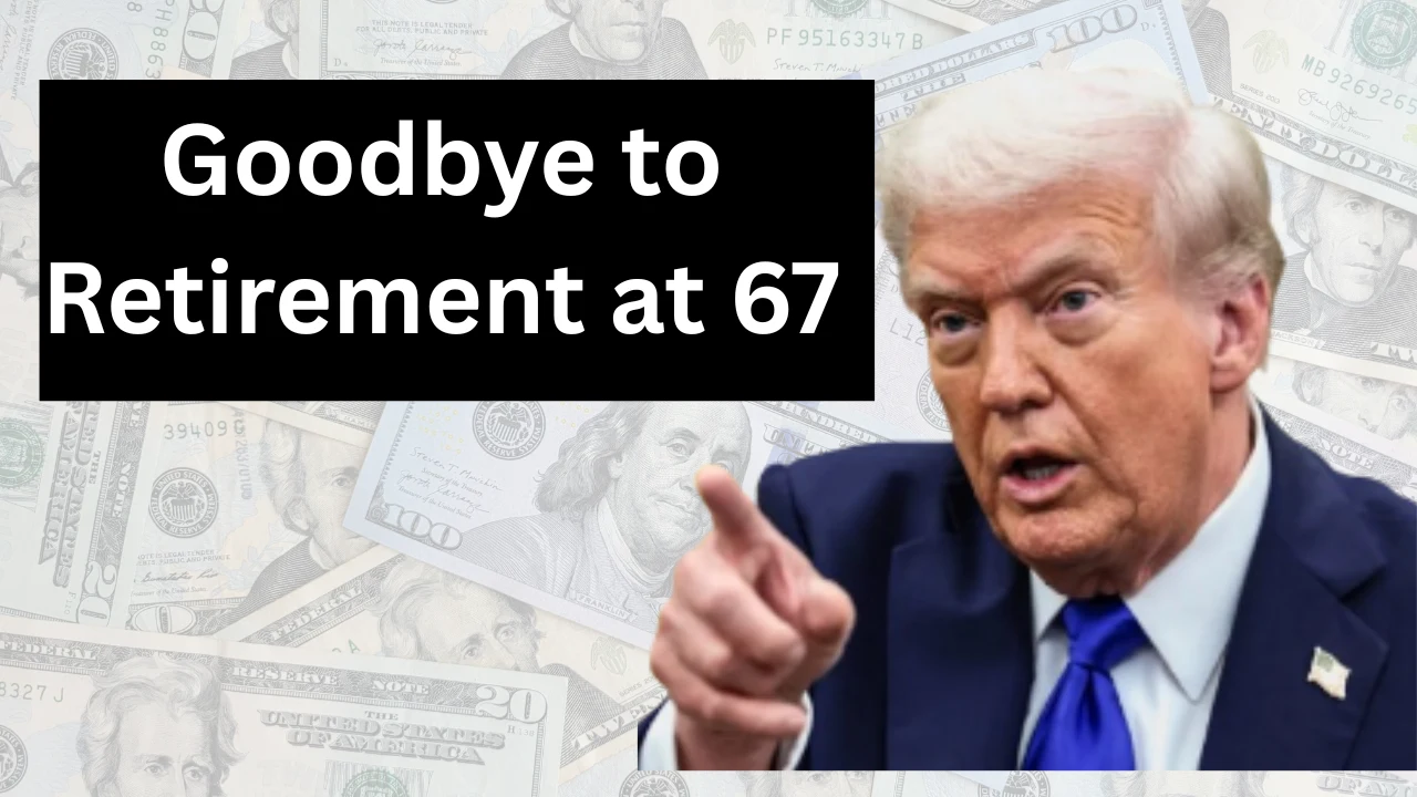Goodbye to Retirement at 67